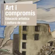 Imatge del recurs: Art i comprom&iacute;s. Educaci&acute;&oacute; art&iacute;stica i cultura de pau