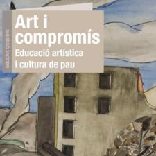 Imatge del recurs: Art i comprom&iacute;s. Educaci&acute;&oacute; art&iacute;stica i cultura de pau