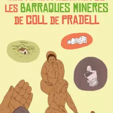 Imatge del recurs: Hist&ograve;ria i mem&ograve;ria de les barraques mineres de Coll de Pradell