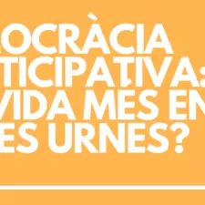 Imatge del recurs: Democr&agrave;cia Participativa: Hi ha vida m&eacute;s enll&agrave; de les urnes?