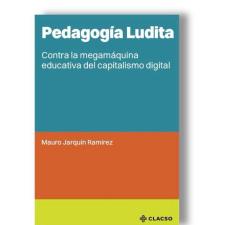 Imatge del recurs: Pedagog&iacute;a Ludita : contra la megam&aacute;quina educativa del capitalismo digital